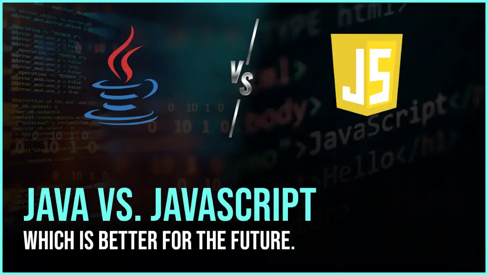Java vs JavaScript – Which Is Better for The Future?
