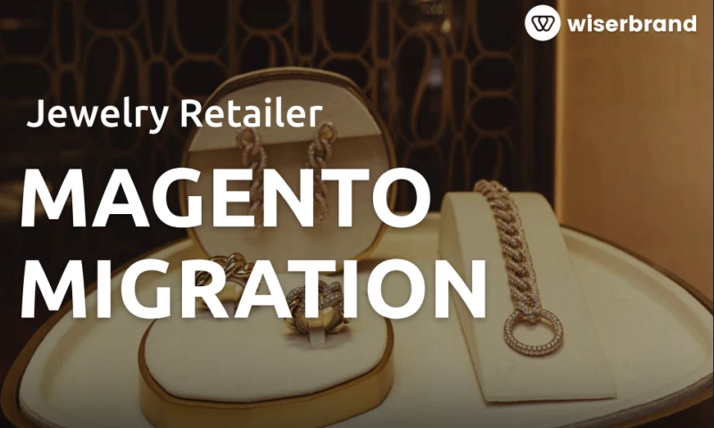 Wiserbrand - Scaling for Success with Magento 2 Migration